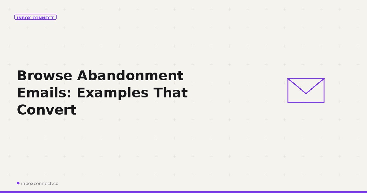 Browse Abandonment Emails: Examples That Convert