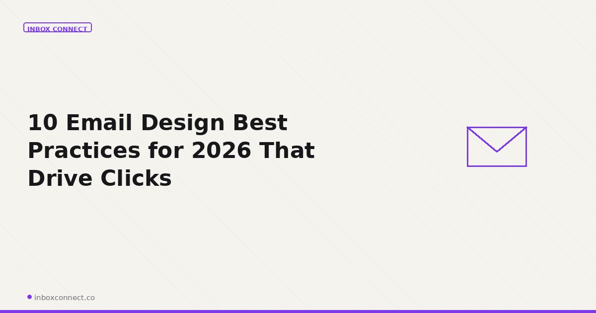 10 Email Design Best Practices for 2026 That Drive Clicks