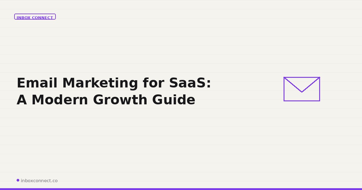 Email Marketing for SaaS: A Modern Growth Guide