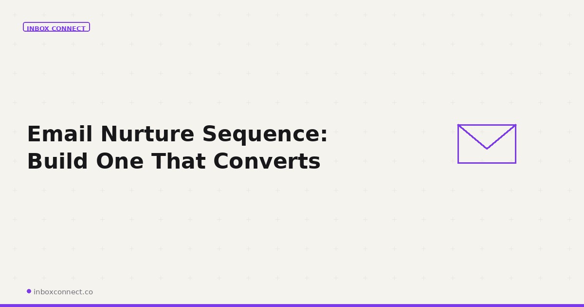 Email Nurture Sequence: Build One That Converts