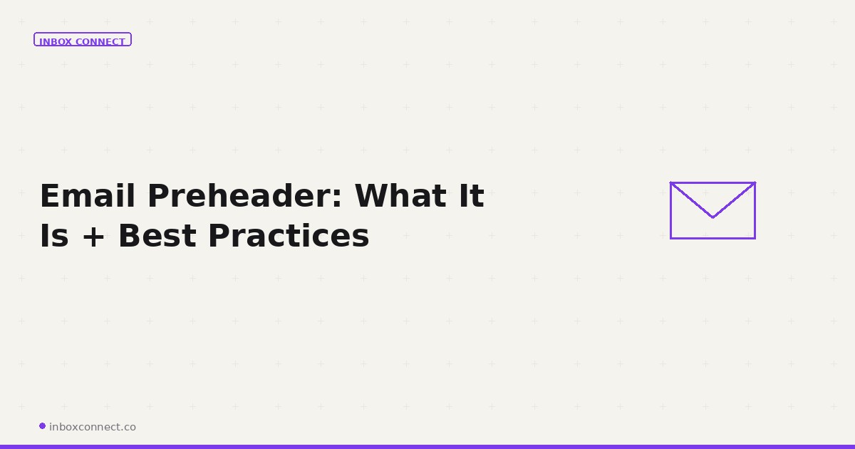 Email Preheader: What It Is + Best Practices