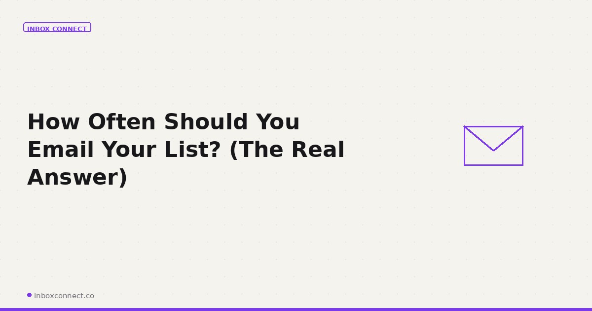How Often Should You Email Your List? (The Real Answer)