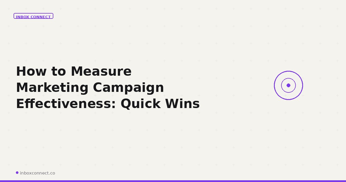 How to Measure Marketing Campaign Effectiveness: Quick Wins