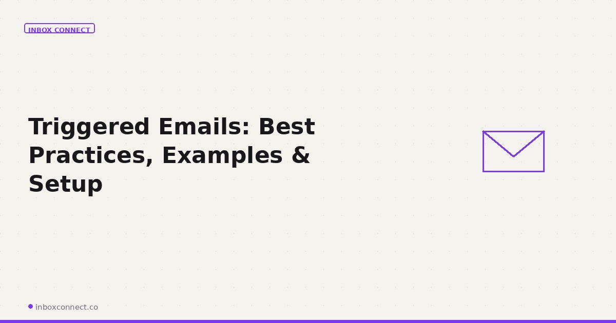 Triggered Emails: Best Practices, Examples & Setup